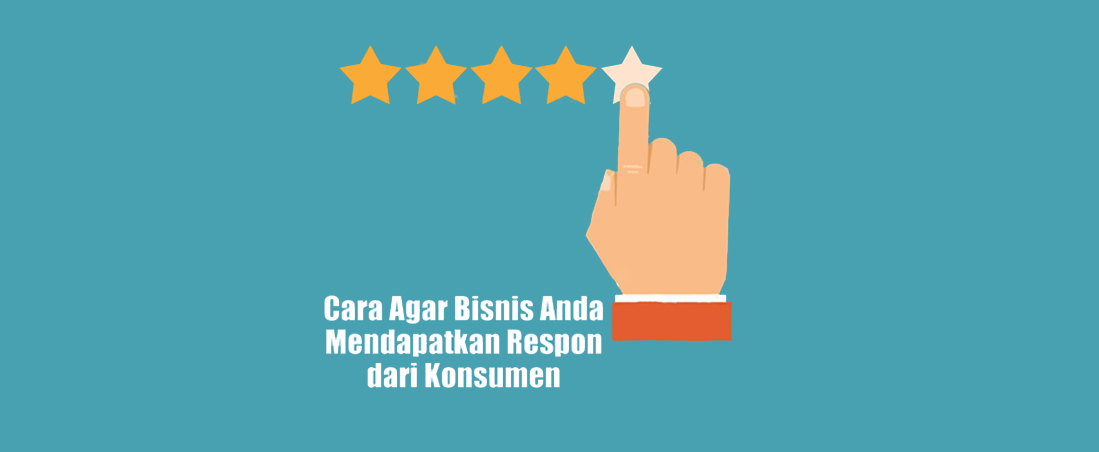 cara-agar-bisnis-anda-mendapatkan-respon-dari-konsumenn Cara Agar Bisnis Anda Mendapatkan Respon dari Konsumen