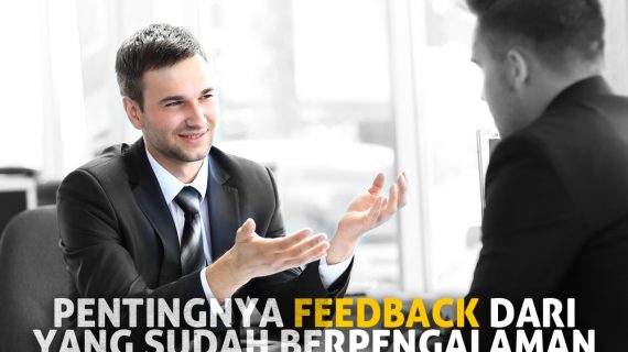 Pentingnya Feedback dari yang Sudah Berpengalaman