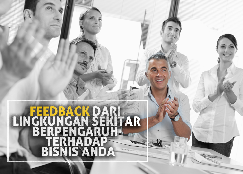 Feedback Dari Lingkungan Sekitar Berpengaruh Terhadap Bisnis Andaaa