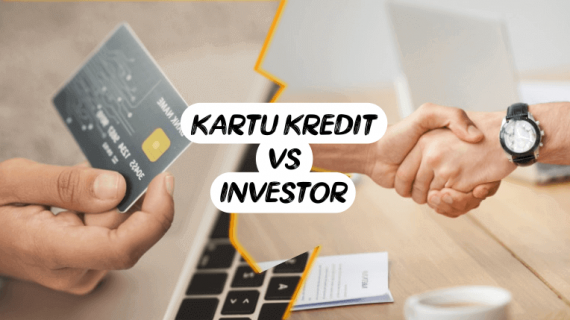 Mana yang Lebih Baik sebagai Modal Bisnis? Kartu Kredit  atau Investor?