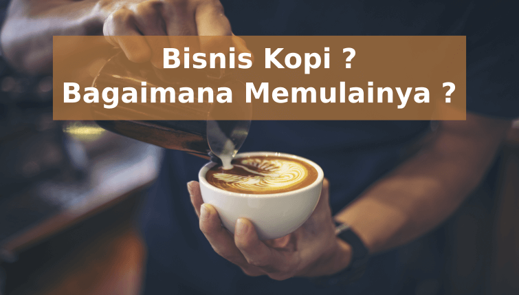Bisnis Kopi __Bagaimana Memulainya _ Bisnis Kopi __Bagaimana Memulainya _