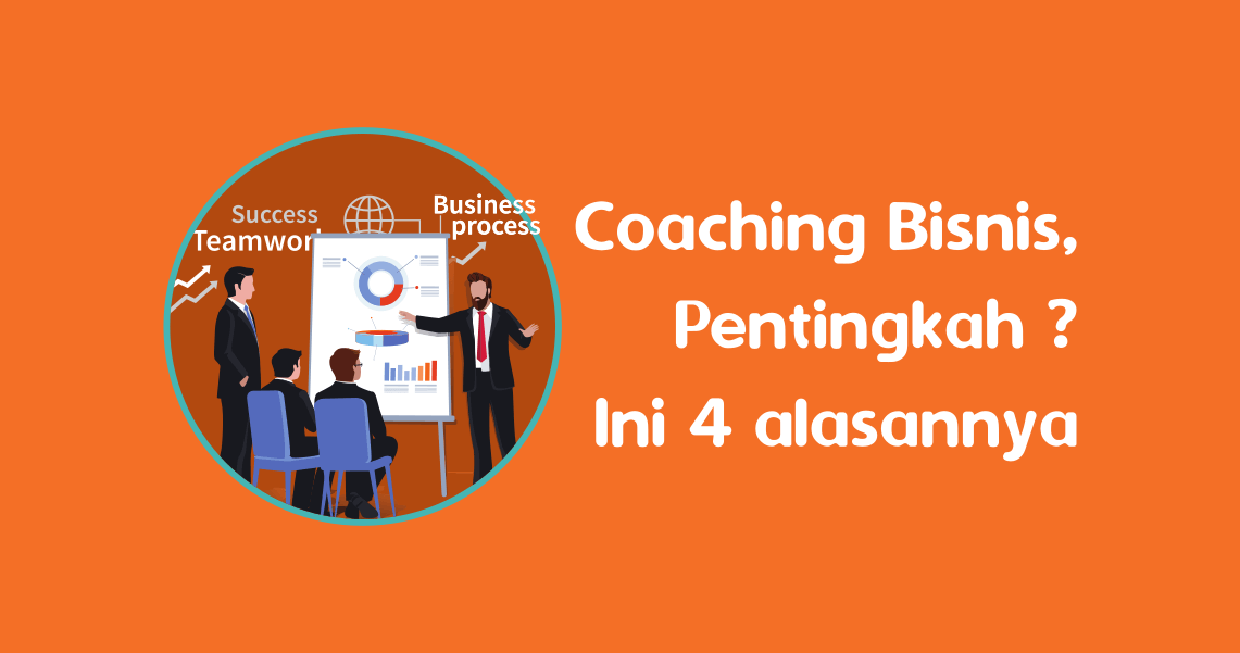 Coaching Bisnis,_Pentingkah __Ini 4 alasannya