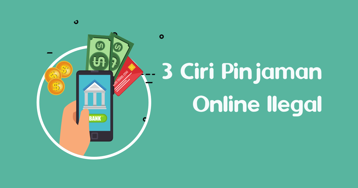 Seperti Apa 3 Ciri Pinjaman Online Ilegal_