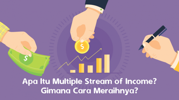 Apa Itu Multiple Stream of Income? Gimana Cara Meraihnya?