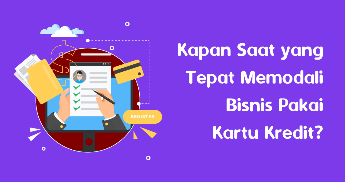 Kapan Saat yang Tepat Memodali Bisnis Pakai Kartu Kredit_