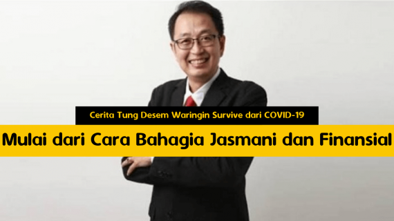 Cerita Tung Desem Waringin Survive dari COVID-19: Mulai dari Cara Bahagia Jasmani dan Finansial