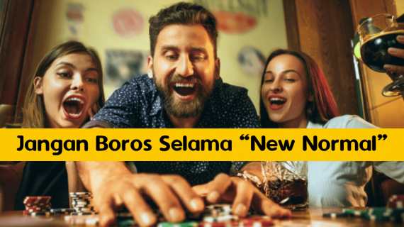 Jangan Boros Selama “New Normal”, Ada 3 Pertimbangannya