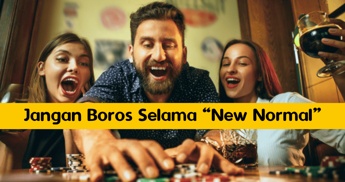 Jangan Boros Selama “New Normal” Jangan Boros Selama “New Normal”