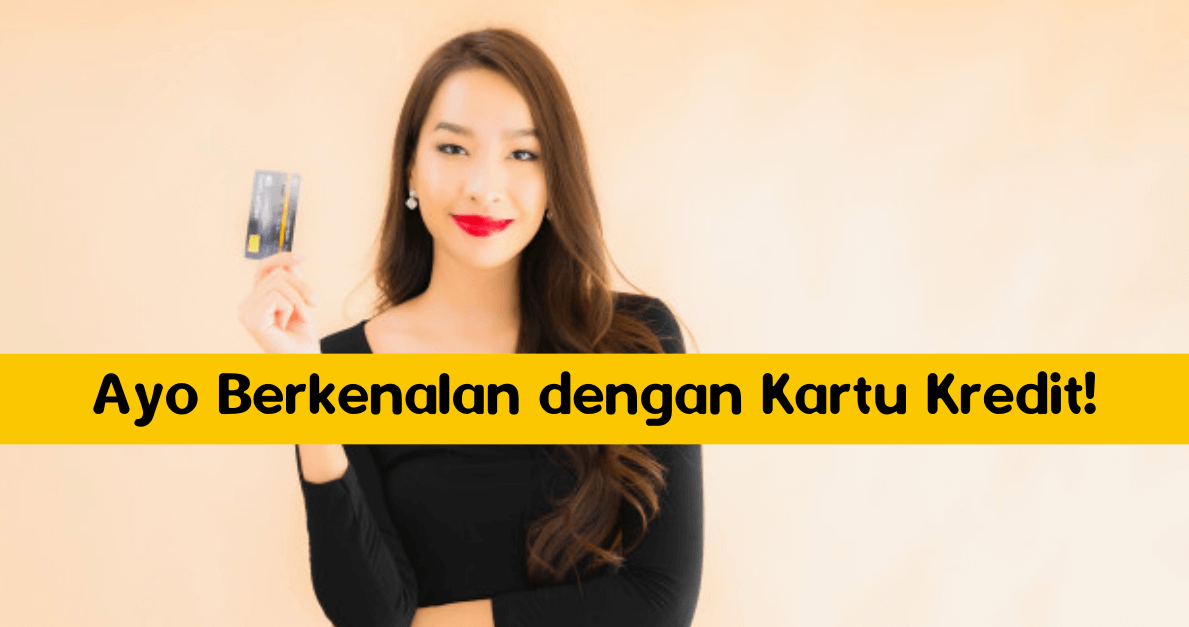 Ayo Berkenalan dengan Kartu Kredit!
