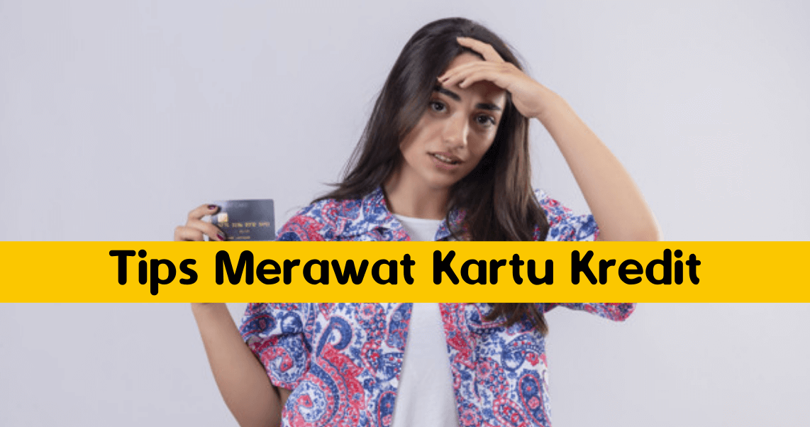 Tips Merawat Kartu Kredit