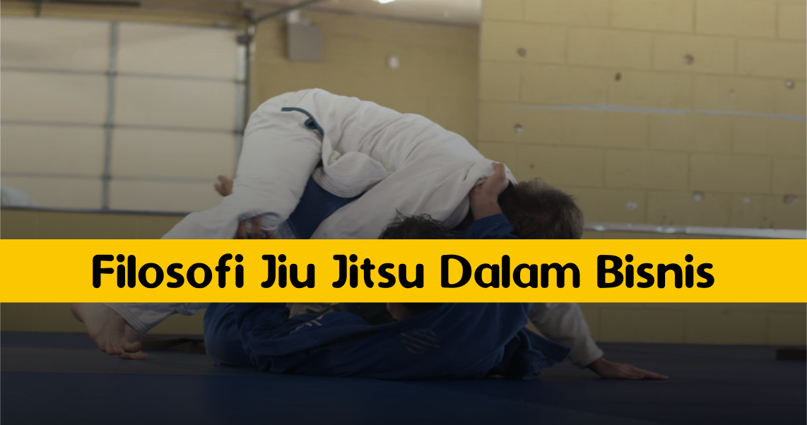 Filosofi Jiu Jitsu Dalam Bisnis