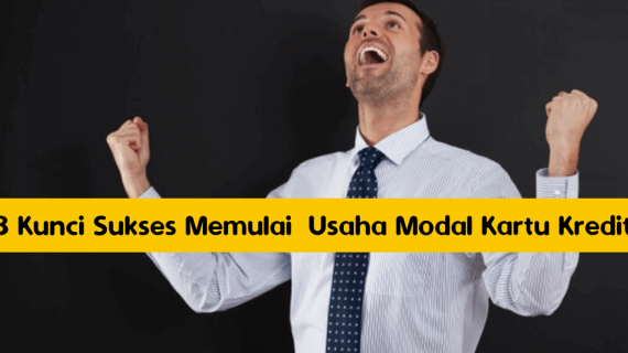 3 Kunci Sukses Memulai  Usaha Modal Kartu Kredit