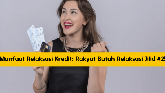 Manfaat Relaksasi Kredit: Rakyat Butuh Relaksasi Jilid #2!