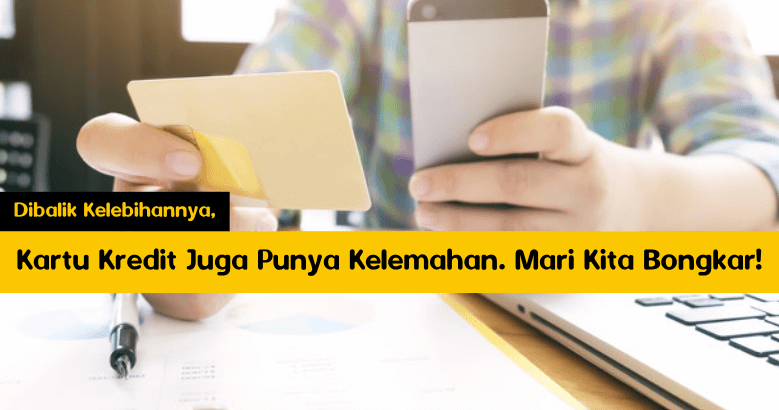Dibalik Kelebihannya, Kartu Kredit Juga Punya Kelemahan. Mari Kita Bongkar! Dibalik Kelebihannya, Kartu Kredit Juga Punya Kelemahan. Mari Kita Bongkar!