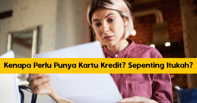 Kenapa Perlu Punya Kartu Kredit_ Sepenting Itukah_ Kenapa Perlu Punya Kartu Kredit_ Sepenting Itukah_