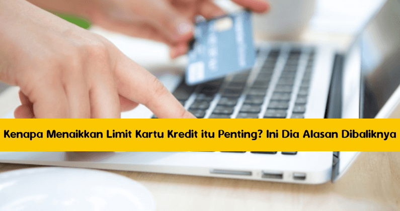Kenapa Menaikkan Limit Kartu Kredit itu Penting_ Ini Dia Alasan Dibaliknya Kenapa Menaikkan Limit Kartu Kredit itu Penting_ Ini Dia Alasan Dibaliknya