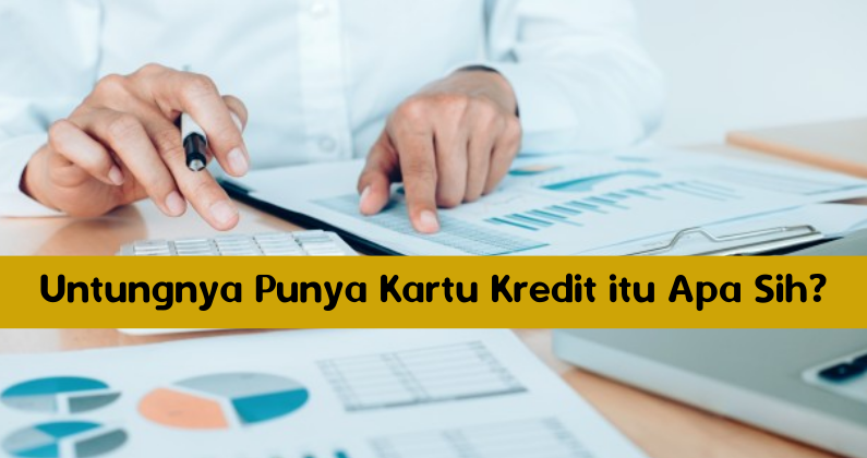 Untungnya Punya Kartu Kredit itu Apa Sih?