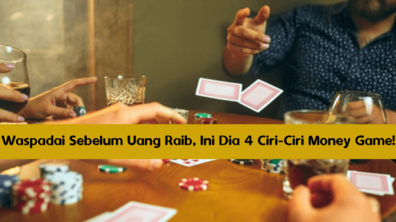 Waspadai Sebelum Uang Raib, Ini Dia 4 Ciri-Ciri Money Game!