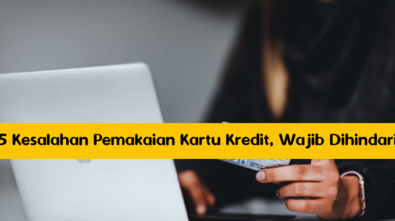 5 Kesalahan Pemakaian Kartu Kredit Ini Menyusahkan Penggunanya. Wajib Dihindari