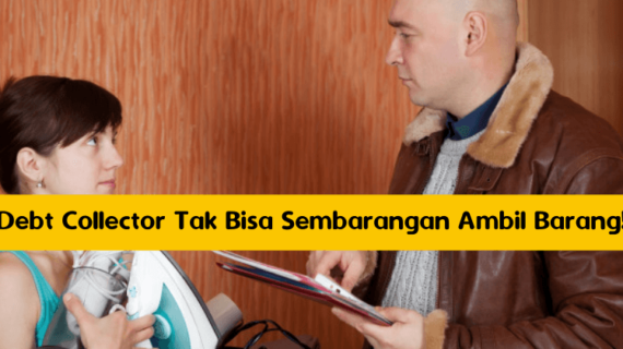 Debt Collector Tak Bisa Sembarangan Ambil Barang!