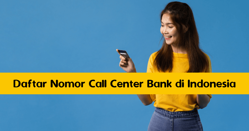 Daftar Nomor Call Center Bank di Indonesia Daftar Nomor Call Center Bank di Indonesia