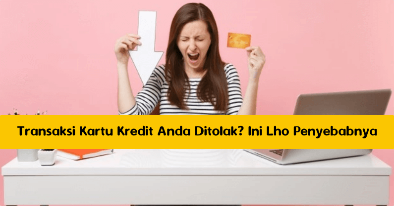 Transaksi Kartu Kredit Anda Ditolak_ Ini Lho Penyebabnya