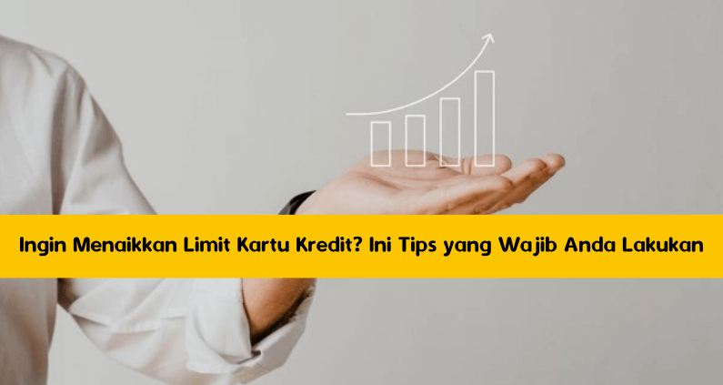 Ingin Menaikkan Limit Kartu Kredit_ Ini Tips yang Wajib Anda Lakukan Ingin Menaikkan Limit Kartu Kredit_ Ini Tips yang Wajib Anda Lakukan