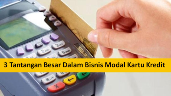 3 Tantangan Besar Dalam Bisnis Modal Kartu Kredit
