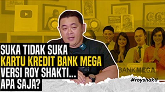 Suka tidak Suka Kartu Kredit Bank Mega versi Roy Shakti…apa saja?