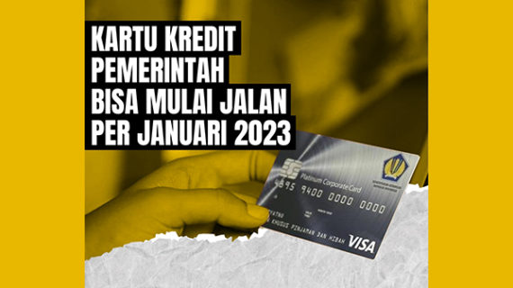 KARTU KREDIT PEMERINTAH BISA MULAI JALAN PER JANUARI 2023