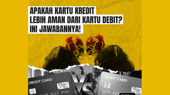 KARTU KREDIT LEBIH AMAN DARI KARTU DEBIT? INI JAWABANNYA!