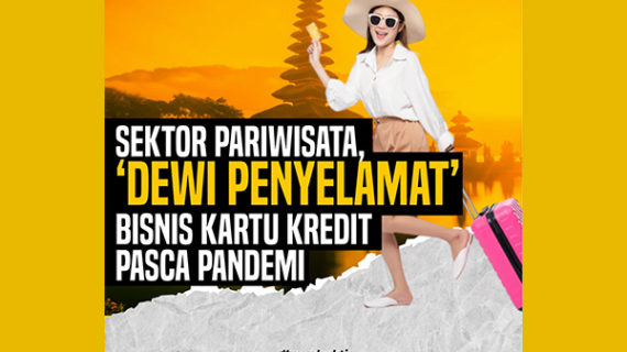 SEKTOR PARIWISATA, ‘DEWI PENYELAMAT’ BISNIS KARTU KREDIT PASCA PANDEMI