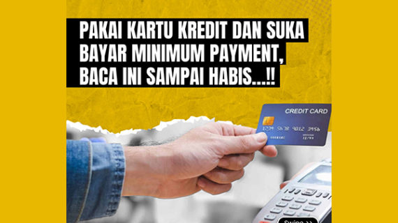 SIMAK BAIK-BAIK BUAT KALIAN YANG PAKAI KARTU KREDIT TAPI SUKA BAYAR MINIMUM PAYMENT!