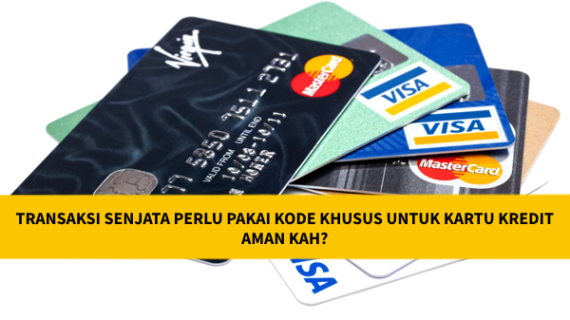 TRANSAKSI SENJATA PERLU PAKAI KODE KHUSUS UNTUK KARTU KREDIT, AMAN KAH?
