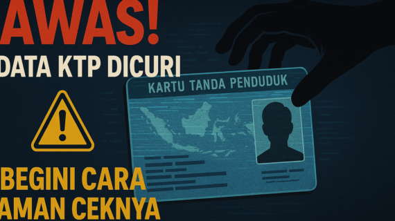 AWAS! DATA KTP DICURI UNTUK PINJOL, BEGINI CARA AMAN CEKNYA!